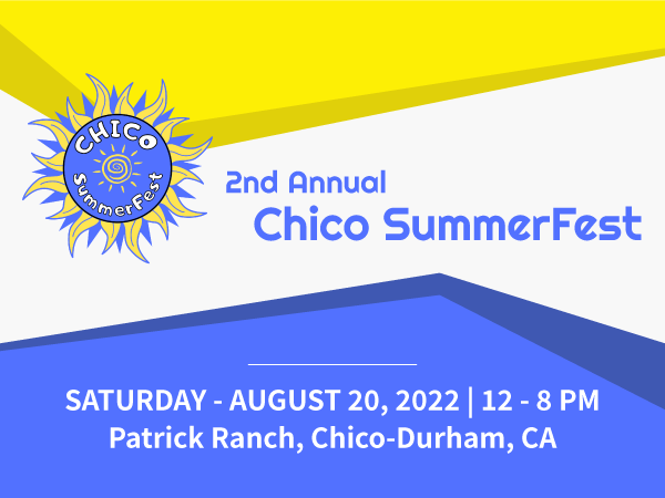 2nd Annual Chico SummerFest - Saturday August 20, 2022 from 12 to 8 PM at Patrick Ranch, Chico-Durham, CA